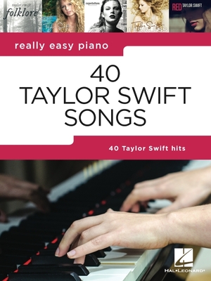 40 Taylor Swift Songs: Really Easy Piano Series with Lyrics & Performance Tips Cover Image