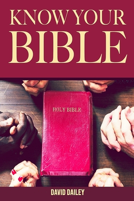 Know Your Bible: A Quick Guide on All Books Explained Cover Image