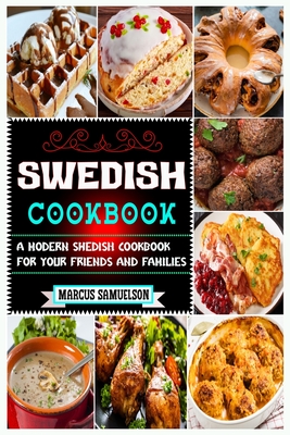 Swedish Cookbook: A Modern Swedish Cookbook For Your Friends And Families Cover Image