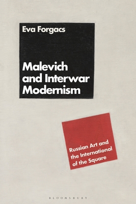 Malevich and Interwar Modernism: Russian Art and the International of the Square Cover Image