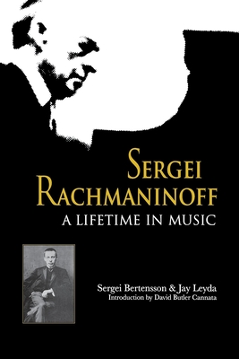 Sergei Rachmaninoff: A Lifetime in Music (Russian Music Studies) By Sergei Bertensson, Jay Leyda Cover Image