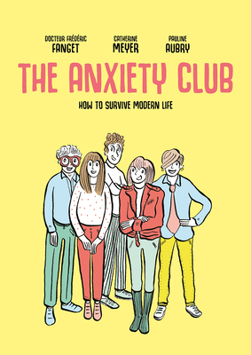 The Anxiety Club: How to Survive Modern Life Cover Image