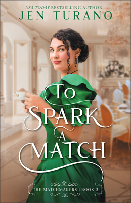 To Spark a Match (Matchmakers #2) By Jen Turano Cover Image