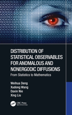Distribution of Statistical Observables for Anomalous and Nonergodic Diffusions: From Statistics to Mathematics By Weihua Deng, Xudong Wang, Daxin Nie Cover Image