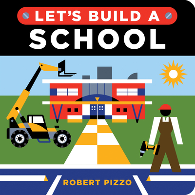 Let's Build a School (Little Builders) By Robert Pizzo Cover Image