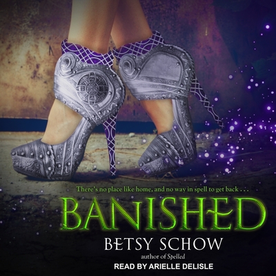 Banished (Storymakers #3) By Betsy Schow, Arielle DeLisle (Read by) Cover Image