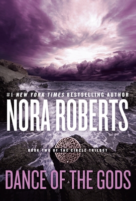 Dance of the Gods (Circle Trilogy #2) By Nora Roberts Cover Image