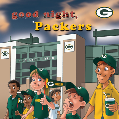 Good Night, Packers By Brad M. Epstein, Curt Walstead (Illustrator) Cover Image