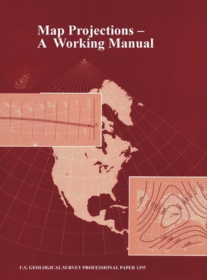 Map Projections: A Working Manual (U.S. Geological Survey Professional Paper 1395) By John P. Snyder Cover Image