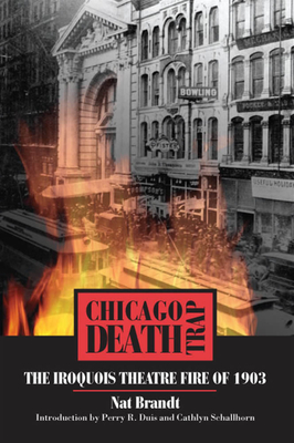 Chicago Death Trap: The Iroquois Theatre Fire of 1903 Cover Image