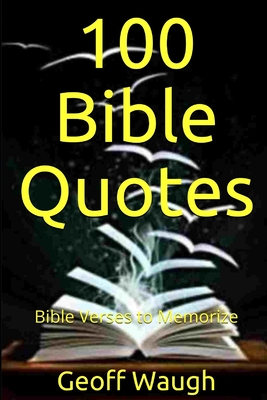 100 Bible Quotes: Bible Verses to Memorize By Geoff Waugh Cover Image