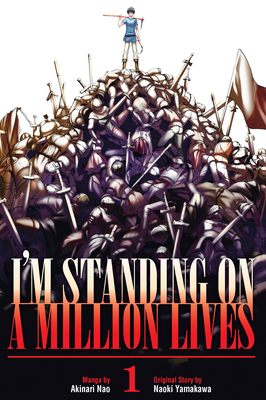 I'm Standing on a Million Lives 1 By Naoki Yamakawa, Akinari Nao (Illustrator) Cover Image