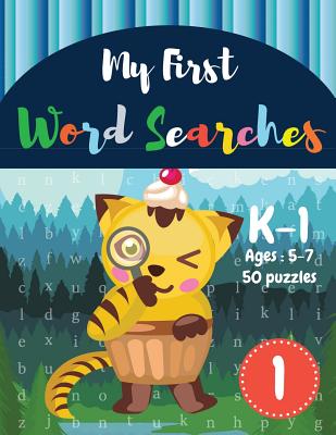 My First Word Searches: 50 Large Print Word Search Puzzles to Keep Your Child Entertained for Hours - K-1 - Ages 5-7 Cover Image