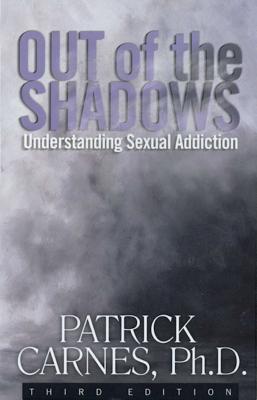 Out of the Shadows: Understanding Sexual Addiction Cover Image