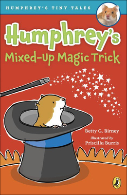 Humphrey's Mixed-Up Magic Trick (Humphrey's Tiny Tales #5) By Betty G. Birney, Priscilla Burris Cover Image