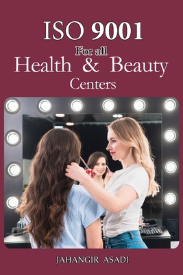 ISO 9001 for all health and beauty centers: ISO 9000 For all employees and employers (Easy ISO #3)