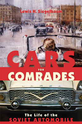 Cars for Comrades: The Life of the Soviet Automobile Cover Image