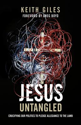 Jesus Untangled: Crucifying Our Politics to Pledge Allegiance to the Lamb Cover Image