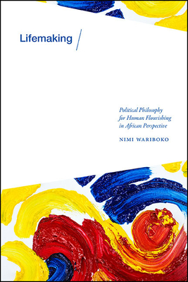 Lifemaking: Political Philosophy for Human Flourishing in African Perspective Cover Image