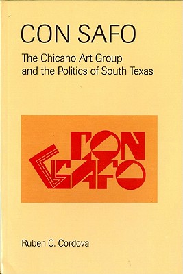 Con Safo: The Chicano Art Group and the Politics of South Texas Cover Image