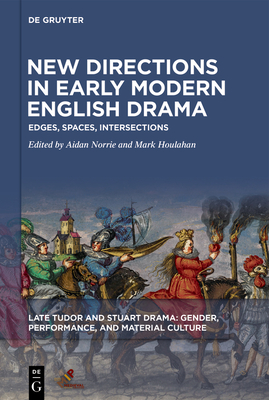 New Directions in Early Modern English Drama: Edges, Spaces, Intersections Cover Image