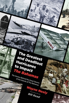 The Greatest and Deadliest Hurricanes to Impact The Bahamas By Wayne Neely Cover Image