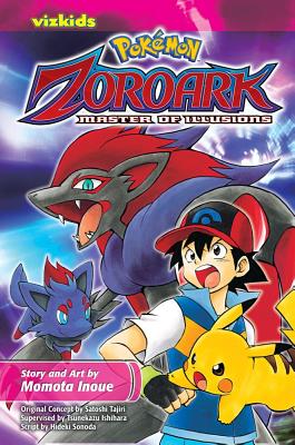 Pokémon: the Movie: Zoroark: Master of Illusions (Pokémon the Movie (manga)) By Momota Inoue, Satoshi Tajiri (From an idea by), Hideki Sonoda (Text by), Tsunekazu Ishihara (Other adaptation by) Cover Image