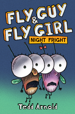 Fly Guy and Fly Girl: Night Fright By Tedd Arnold, Tedd Arnold (Illustrator) Cover Image