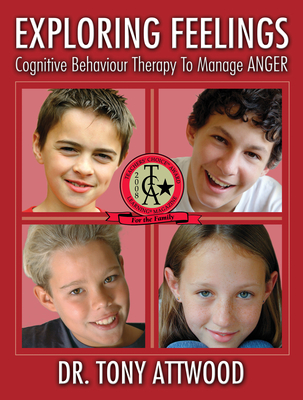 Exploring Feelings: Anger: Cognitive Behaviour Therapy to Manage Anger By Tony Attwood Cover Image