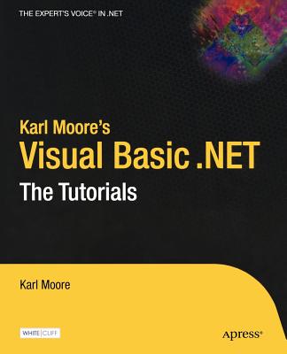Karl Moore's Visual Basic .Net: The Tutorials Cover Image