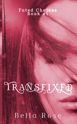 Transfixed (Fated Choices #1) By Bella Rose Cover Image