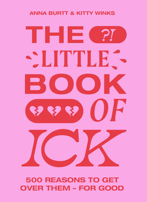 The Little Book of Ick: 500 reasons to get over them - for good