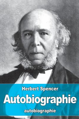Autobiographie: Naissance de l'évolutionisme libéral By Henry De Varigny (Translator), Herbert Spencer Cover Image