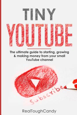 Tiny : The ultimate guide to starting, growing & making money from  your small  channel (Paperback)
