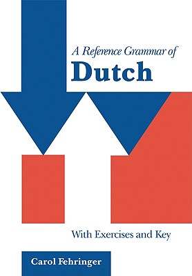 A Reference Grammar of Dutch: With Exercises and Key (Reference Grammars) Cover Image