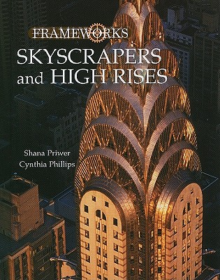 Skyscrapers and High Rises (Frameworks (Sharpe Focus)) By Shana Priwer, Cynthia Phillips Cover Image