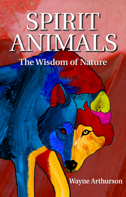 Spirit Animals: The Wisdom of Nature (Paperback) | Books and Crannies