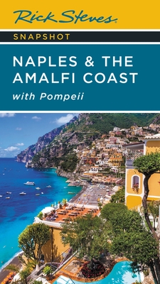 Rick Steves Snapshot Naples & the Amalfi Coast: with Pompeii Cover Image