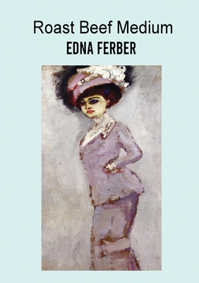 Roast Beef Medium: The Business Adventures of Emma McChesney By Edna Ferber Cover Image