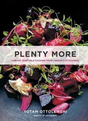 Plenty More: Vibrant Vegetable Cooking from London's Ottolenghi [A Cookbook] By Yotam Ottolenghi Cover Image