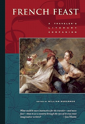French Feast (Traveler's Literary Companions) By William Rodarmor (Editor) Cover Image