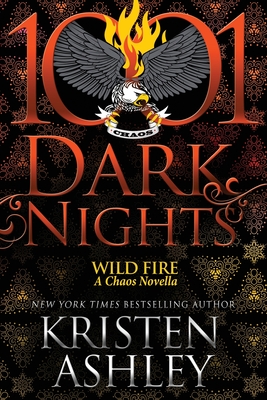Wild Fire: A Chaos Novella By Kristen Ashley Cover Image