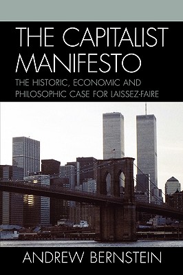 The Capitalist Manifesto: The Historic, Economic and Philosophic Case for Laissez-Faire Cover Image