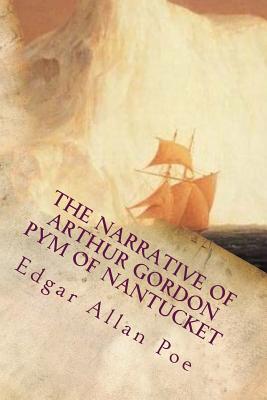 The Narrative of Arthur Gordon Pym of Nantucket