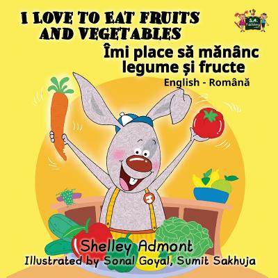 I Love to Eat Fruits and Vegetables: English Romanian (English Romanian Bilingual Collection) Cover Image