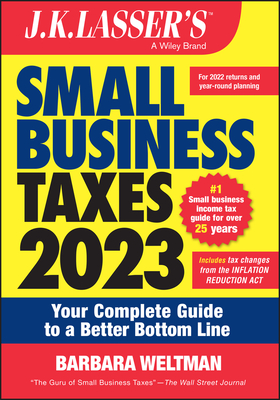 J.K. Lasser's Small Business Taxes 2023: Your Complete Guide to a Better Bottom Line