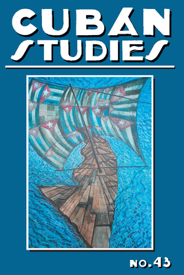 Cover for Cuban Studies 43 (Pittsburgh Cuban Studies)