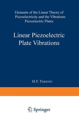 Linear Piezoelectric Plate Vibrations: Elements of the Linear Theory of Piezoelectricity and the Vibrations Piezoelectric Plates Cover Image