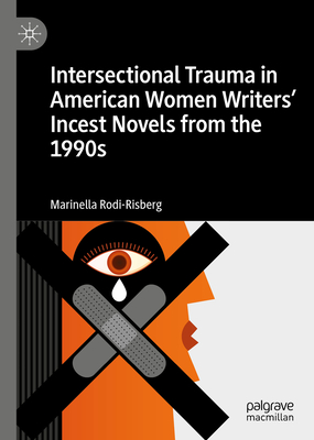 Intersectional Trauma in American Women Writers' Incest Novels from the 1990s By Marinella Rodi-Risberg Cover Image