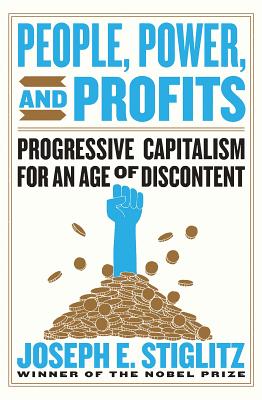 People, Power, and Profits: Progressive Capitalism for an Age of Discontent By Joseph E. Stiglitz Cover Image
